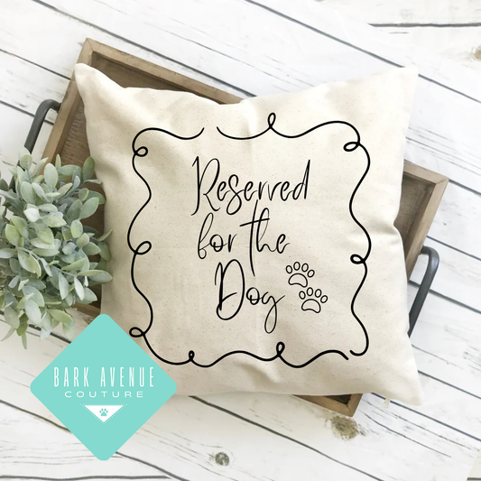 Pillow Cover - Reserved For The Dog